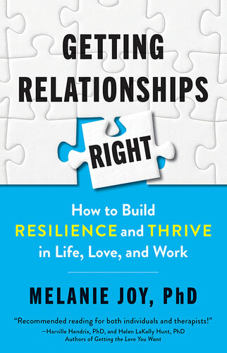 Getting Relationships Right How To Build Resilience And Thrive In Life Love And Work Melanie Joy