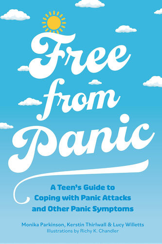 Free From Panic A Teens Guide To Coping With Panic Attacks And Panic Symptoms Monika Parkinson