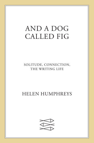 And A Dog Called Fig Helen Humphreys