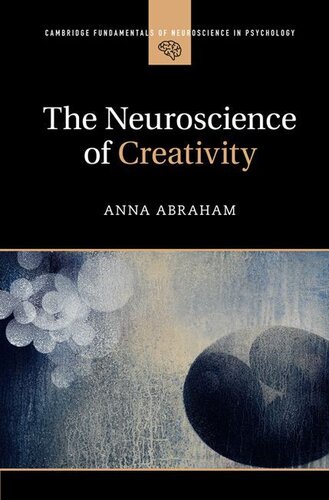 The Neuroscience Of Creativity 1st Anna Abraham