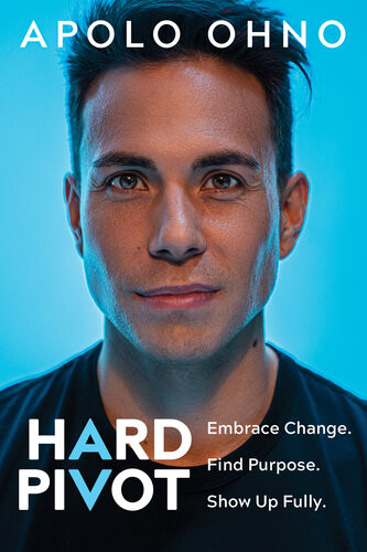 Hard Pivot Embrace Change Find Purpose Show Up Fully Apolo Ohno