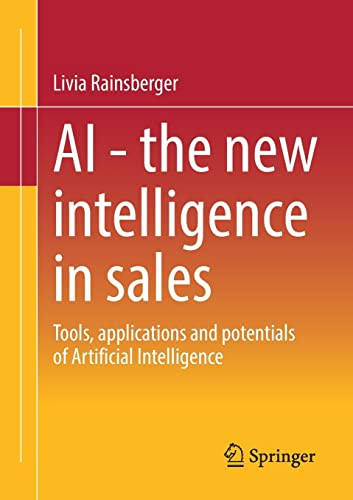 Ai The New Intelligence In Sales Tools Applications And Potentials Of Artificial Intelligence Livia Rainsberger