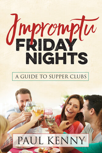 Impromptu Friday Nights A Guide To Supper Clubs Paul Kenny