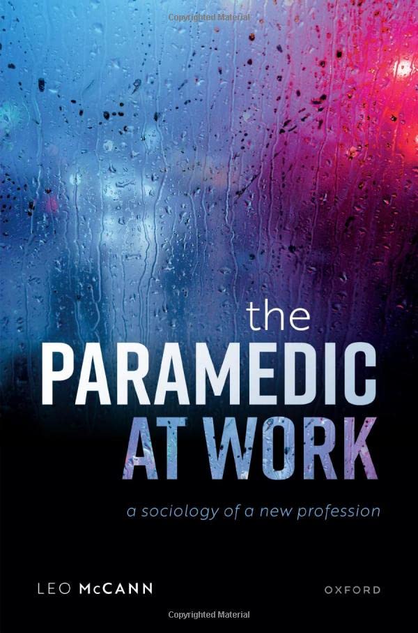 The Paramedic At Work A Sociology Of A New Profession Leo Mccann