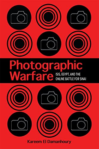 Photographic Warfare Isis Egypt And The Online Battle For Sinai Kareem El Damanhoury