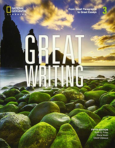 Great Writing 3 From Great Paragraphs To Great Essays Great Writing Fifth Edition 5th Edition Keith S Folse