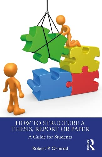 How To Structure A Thesis Report Or Paper A Guide For Students Robert P Ormrod