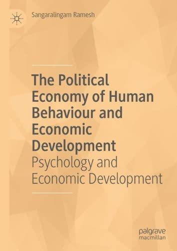 The Political Economy Of Human Behaviour And Economic Development Psychology And Economic Development Sangaralingam Ramesh