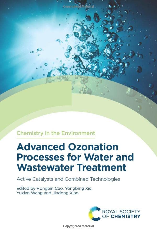 Advanced Ozonation Processes For Water And Wastewater Treatment Active Catalysts And Combined Technologies Hongbin Cao