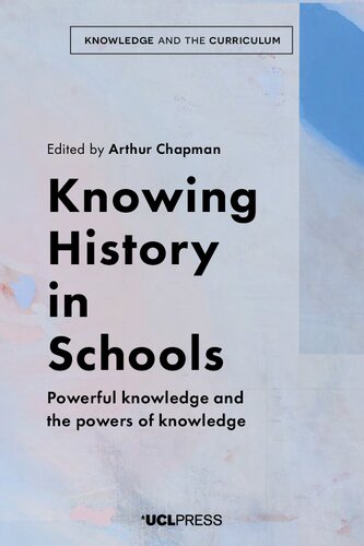Knowing History In Schools Powerful Knowledge And The Powers Of Knowledge Arthur Chapman