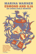 Esmond And Ilia An Unreliable Memoir Marina Warner