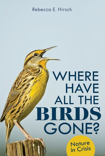 Where Have All The Birds Gone Rebecca E Hirsch