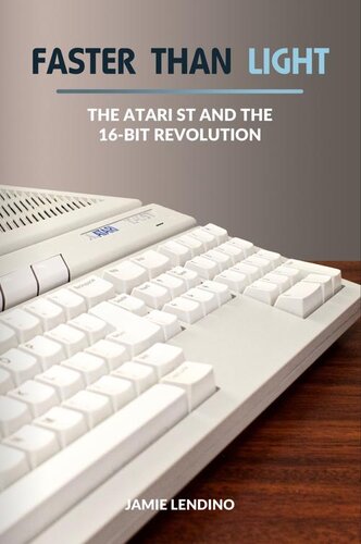 Faster Than Light The Atari St And The 16bit Revolution Jamie Lendino