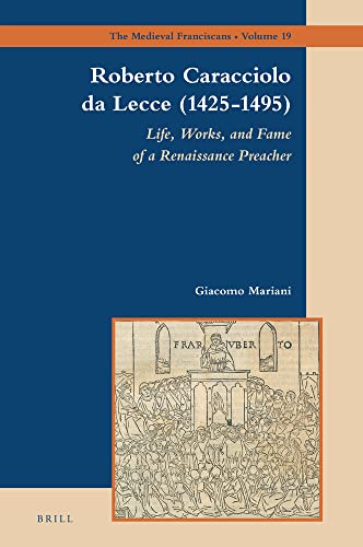 Roberto Caracciolo Da Lecce 14251495 Life Works And Fame Of A Renaissance Preacher Giacomo Mariani
