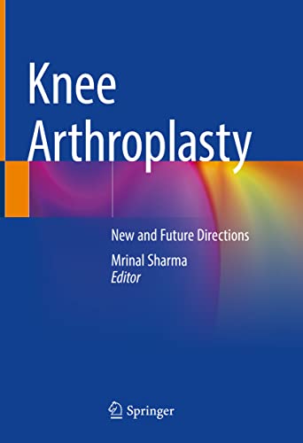 Knee Arthroplasty New And Future Directions Mrinal Sharma Ed