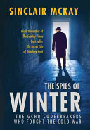 The Spies Of Winter The Gchq Codebreakers Who Fought The Cold War 1st Sinclair Mckay