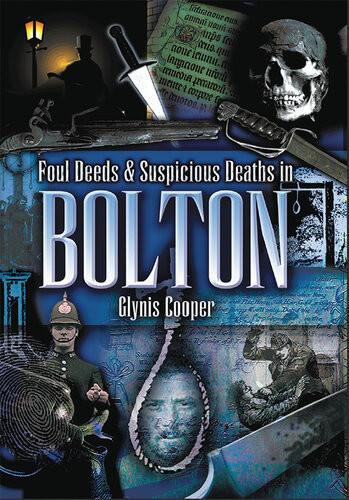 Foul Deeds Suspicious Deaths In Bolton Glynis Cooper