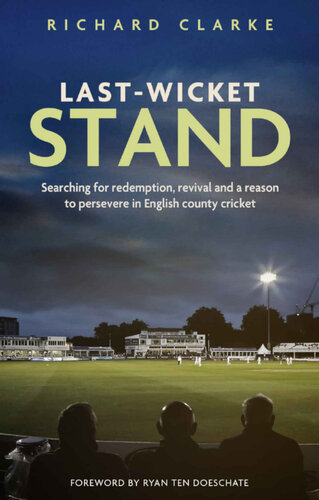 Lastwicket Stand Searching For Redemption Revival And A Reason To Persevere In English County Cricket Clarke