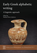 Early Greek Alphabetic Writing A Linguistic Approach Natalia Elvira Astoreca