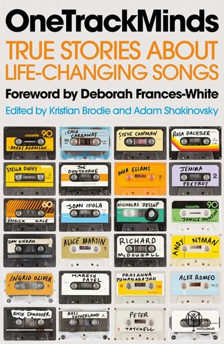 Onetrackminds True Stories About Lifechanging Songs Kristian Brodie Adam Shakinovsky