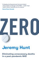 Zero Eliminating Unnecessary Deaths In A Postpandemic Nhs Jeremy Hunt
