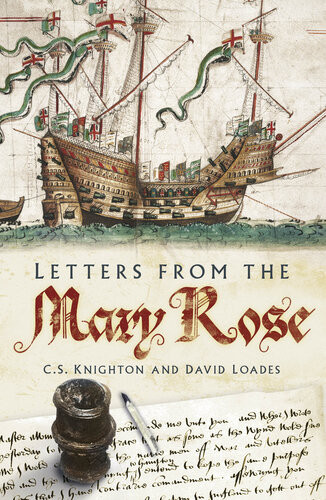 Letters From The Mary Rose David Loades C S Knighton
