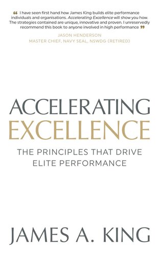 Accelerating Excellence The Principles That Drive Elite Performance James A King