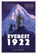 Everest 1922 The Epic Story Of The First Attempt On The Worlds Highest Mountain Mick Conefrey
