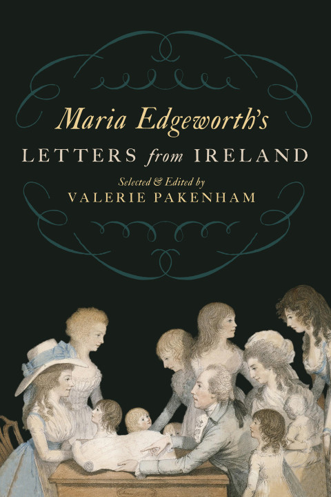 Maria Edgeworths Letters From Ireland Maria Edgeworth