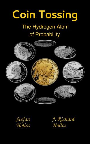 Coin Tossing The Hydrogen Atom Of Probability Stefan Hollos