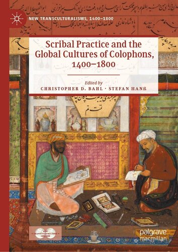 Scribal Practice And The Global Cultures Of Colophons 14001800 Christopher D Bahl Stefan Han