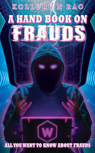 A Hand Book On Frauds All You Want To Know About Frauds Kolluru N Rao