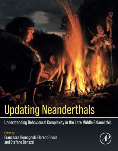 Updating Neanderthals Understanding Behavioural Complexity In The Late Middle Palaeolithic 1st Edition Francesca Romagnoli Editor