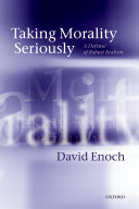 Taking Morality Seriously A Defense Of Robust Realism David Enoch