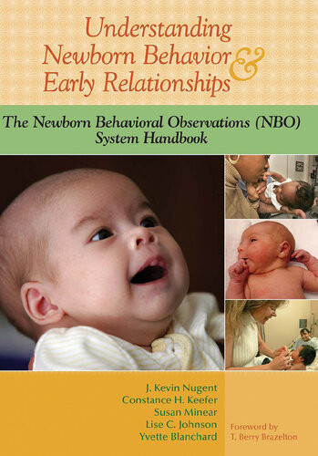 Understanding Newborn Behavior And Early Relationships The Newborn Behavioral Observations Nbo System Handbook J Kevin Nugent