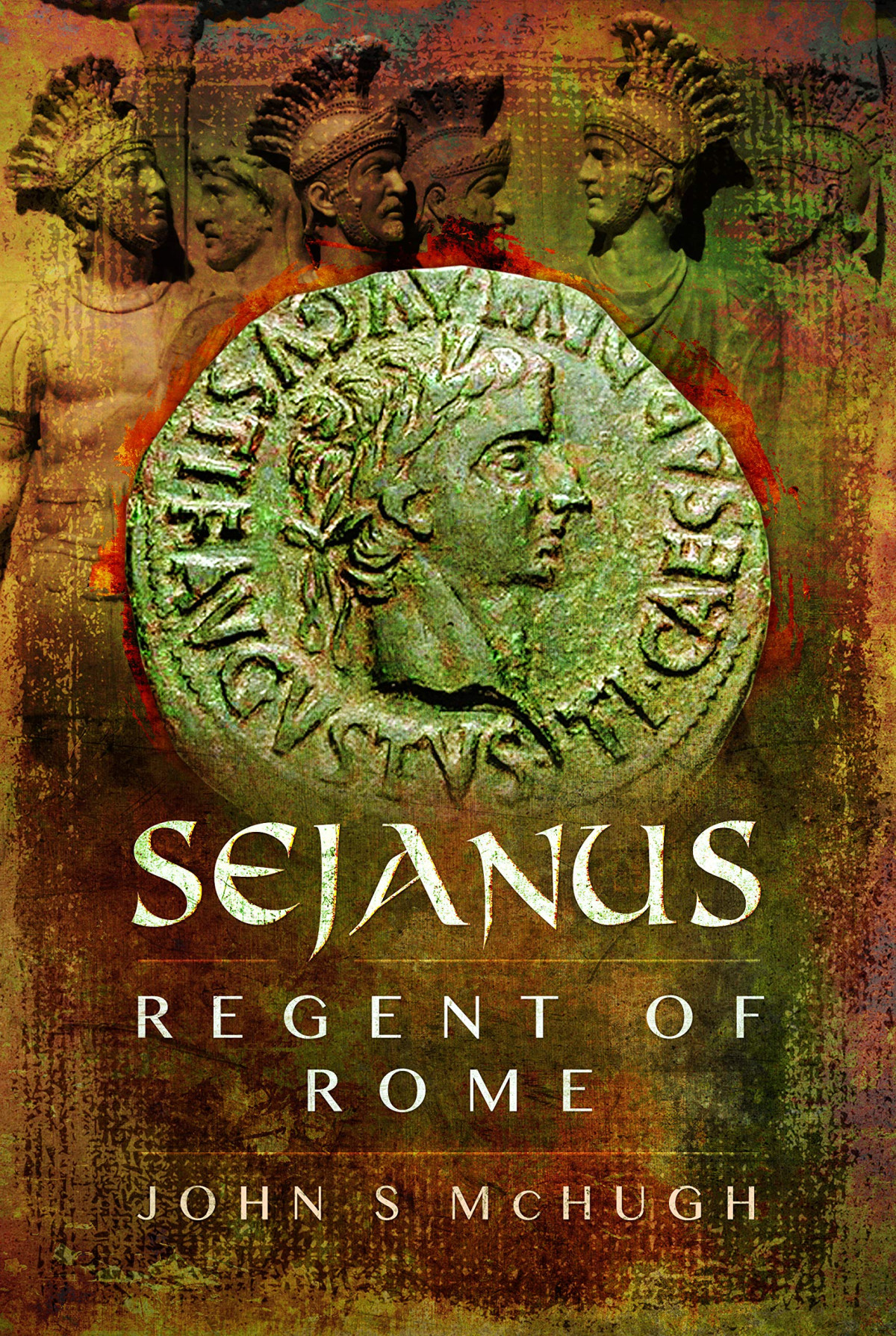 Sejanus Regent Of Rome John S Mchugh