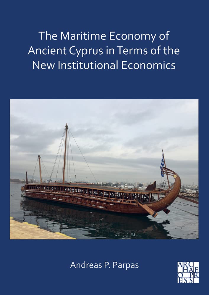 The Maritime Economy Of Ancient Cyprus In Terms Of The New Institutional Economics Andreas P Parpas