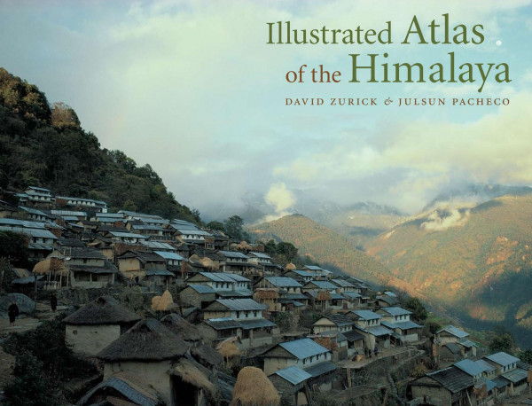 Illustrated Atlas Of The Himalaya David Zurick Julsun Pacheco