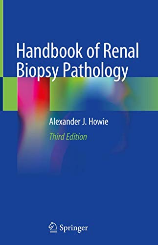 Handbook Of Renal Biopsy Pathology 3rd Ed 2020 Alexander J Howie