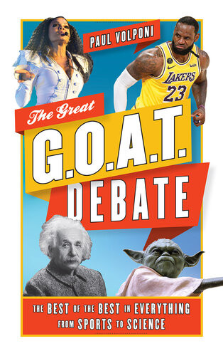 The Great Goat Debate The Best Of The Best In Everything From Sports To Science Paul Volponi