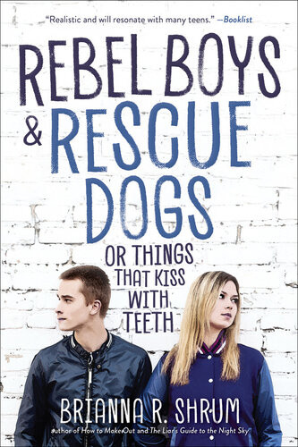 Rebel Boys And Rescue Dogs Or Things That Kiss With Teeth Brianna R Shrum