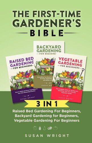 The Firsttime Gardeners Bible 3 In 1raised Bed Gardening For Beginners Backyard Gardening For Beginners Vegetable Gardening For Beginners Susan Wright