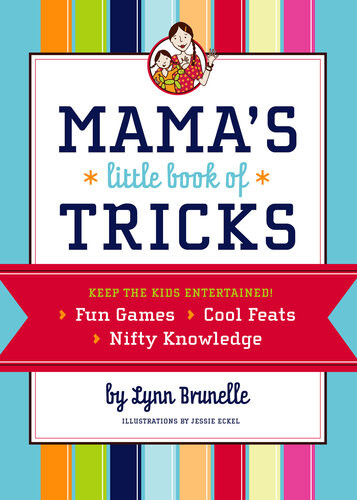 Mamas Little Book Of Tricks Keep The Kids Entertained Lynn Brunelle