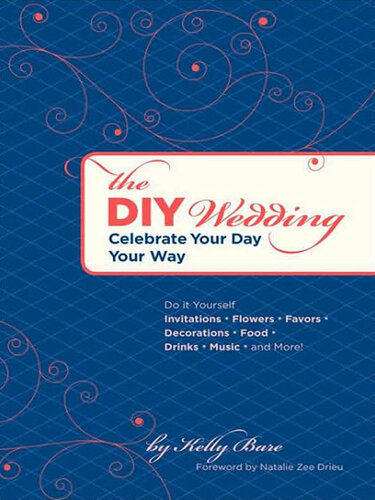 The Diy Wedding Celebrate Your Day Your Way Kelly Bare