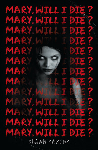 Mary Will I Die Shawn Sarles