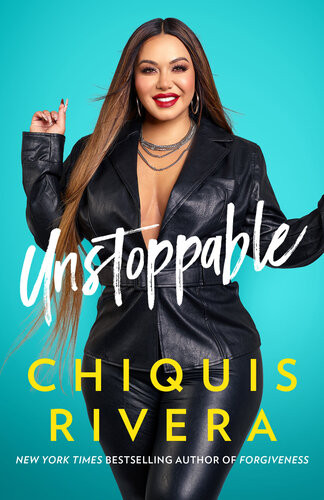 Unstoppable How I Found My Strength Through Love And Loss Chiquis Rivera