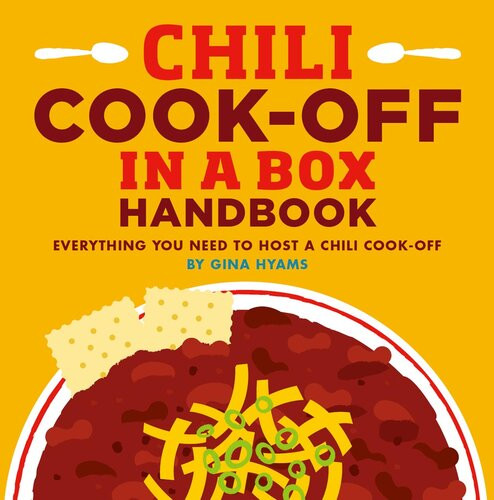 Chili Cookoff In A Box Handbook Everything You Need To Host A Chili Cookoff Gina Hyams
