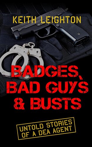 Badges Bad Guys Busts Keith Leighton