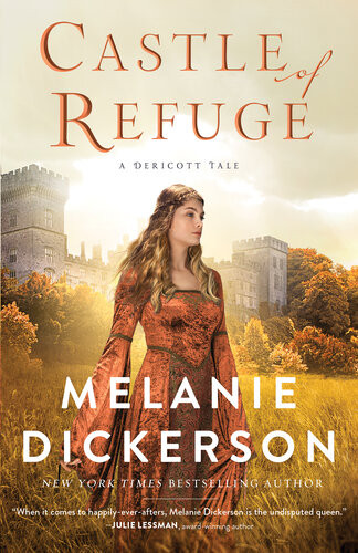 Castle Of Refuge The Dericott Tales 2 Melanie Dickerson