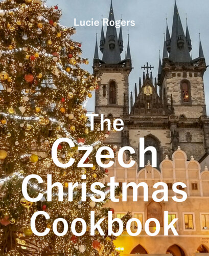 The Czech Christmas Cookbook Lucie Rogers